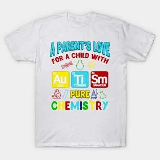 Parent's Love For Child With Autism Pure Chemistry T-Shirt